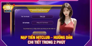 Nạp Tiền Hitclub – Hướng Dẫn Chi Tiết Trong 2 Phút