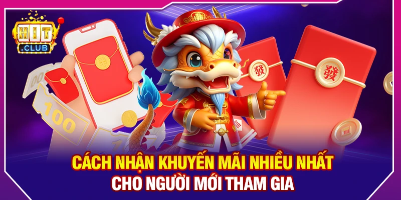 Cách Nhận Khuyến Mãi Nhiều Nhất Tại Hitclub Cho Người Mới 