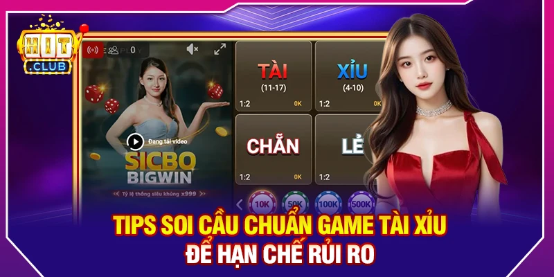 Tips Soi Cầu Chuẩn Game Tài Xỉu Để Hạn Chế Rủi Ro 