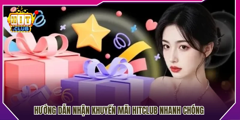 Quy trình nhận khuyến mãi Hitclub dễ thực hiện 