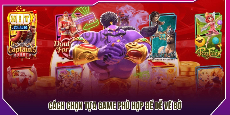 Kinh nghiệm tìm game slot phù hợp
