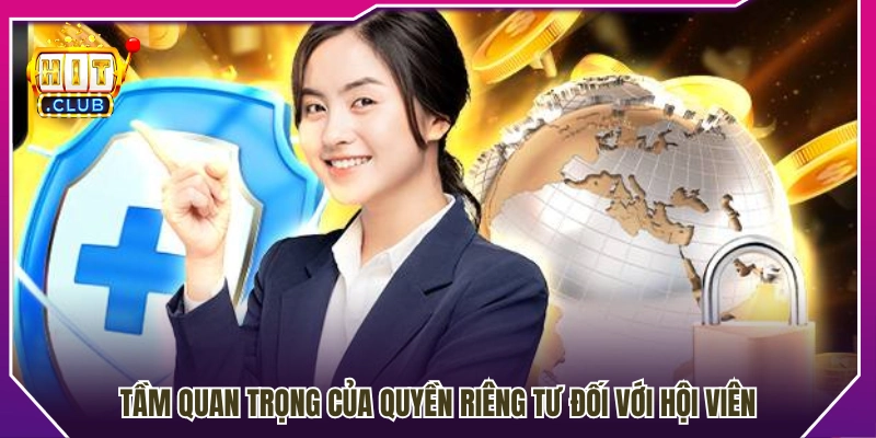 Ý nghĩa của việc bảo vệ quyền riêng tư cho hội viên