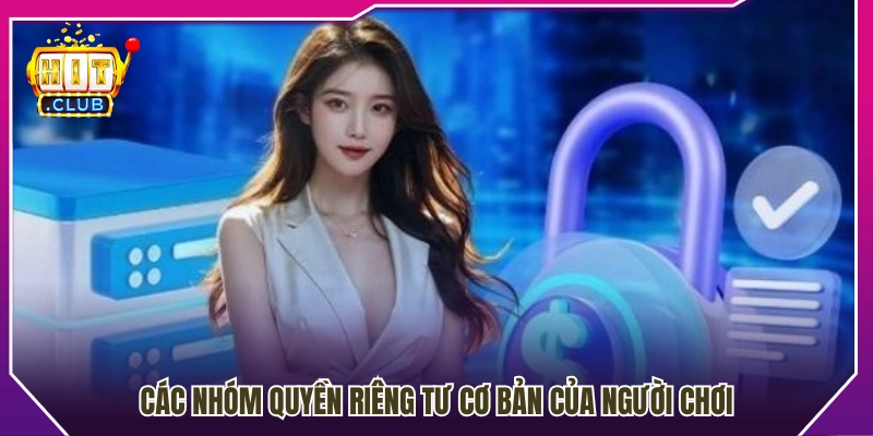 Những quyền riêng tư cơ bản dành cho người chơi