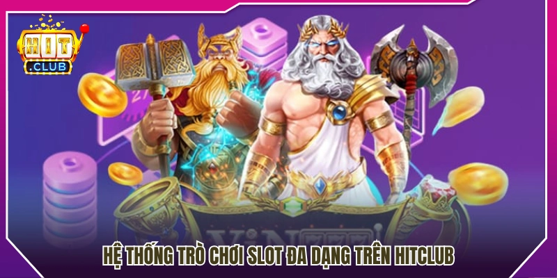 Danh mục slot game Hitclub hấp dẫn