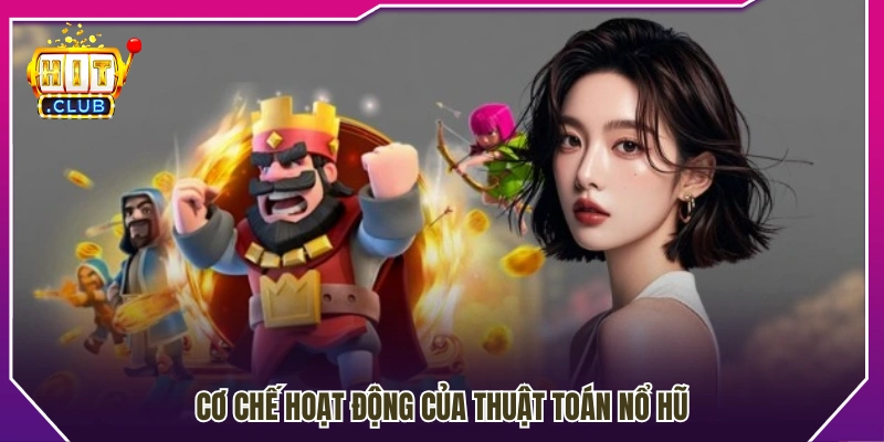Cách thuật toán nổ hũ vận hành