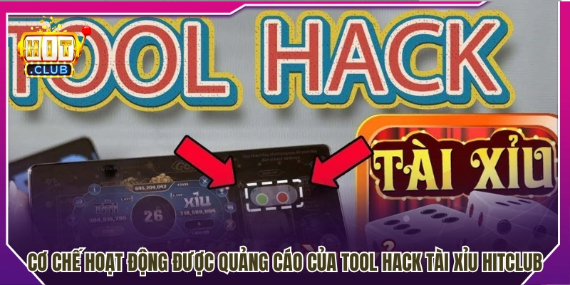 Tìm hiểu cơ chế thường được quảng cáo của tool tài xỉu HitClub